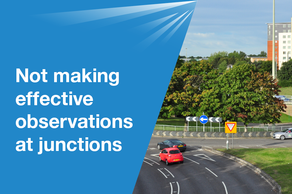 Not making effective observations at Junctions